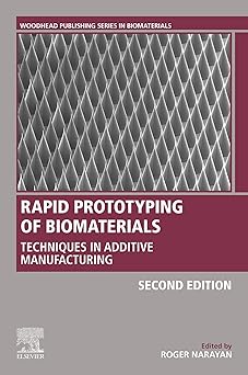 (PDF)Rapid Prototyping of Biomaterials: Techniques in Additive Manufacturing 2nd Edition
