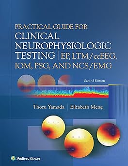 (PDF)Practical Guide for Clinical Neurophysiologic Testing: EP, LTM/ccEEG, IOM, PSG, and NCS/EMG 2nd Edition