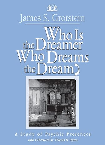 (PDF)Who Is the Dreamer, Who Dreams the Dream?: A Study of Psychic Presences (ISSN) 1st Edition