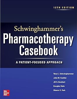 (PDF)Schwinghammer's Pharmacotherapy Casebook: A Patient-Focused Approach 12th Edition